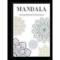 Das ultimative Mandala-Buch: Die Kunst der inneren Harmonie - Tauche ein in die faszinierende Welt der Mandalas und finde deine innere Balance. (German Edition)
