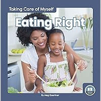 Eating Right (Taking Care of Myself; Little Blue Readers, Level 2) Eating Right (Taking Care of Myself; Little Blue Readers, Level 2) Library Binding Paperback