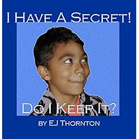 I Have A Secret, Do I Keep It? (Children's Safety Series - Pre-K to Age 8 Book 2) I Have A Secret, Do I Keep It? (Children's Safety Series - Pre-K to Age 8 Book 2) Kindle Paperback