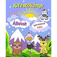 Kifestőkönyv val vel Állatok, gyerekeknek 2-5 év: Aranyos állatok, nagy képek, egyszerű, könnyen színezhető (Hungarian Edition)