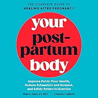 Your Postpartum Body: The Complete Guide to Healing After Pregnancy Your Postpartum Body: The Complete Guide to Healing After Pregnancy Paperback Audible Audiobook Kindle