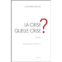 La crise, quelle crise ?: Essai économique (French Edition) La crise, quelle crise ?: Essai économique (French Edition) Kindle Paperback