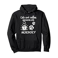 Cats And Coffee Make Me Feel Less Murdery Funny Cat Coffee Pullover Hoodie