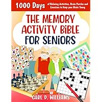The Memory Activity Bible for Seniors: 1000 Days of Relaxing Activities, Brain Puzzles, and Exercises to Keep Your Brain Young The Memory Activity Bible for Seniors: 1000 Days of Relaxing Activities, Brain Puzzles, and Exercises to Keep Your Brain Young Paperback