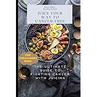 Juice Your Way to Cancer-Free: The Ultimate Guide to Fighting Cancer with Juicing (Health / Recipes Cookbooks) Juice Your Way to Cancer-Free: The Ultimate Guide to Fighting Cancer with Juicing (Health / Recipes Cookbooks) Paperback Kindle