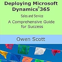 Deploying Microsoft Dynamics 365 Sales and Service: A Comprehensive Guide for Success Deploying Microsoft Dynamics 365 Sales and Service: A Comprehensive Guide for Success Audible Audiobook Kindle Paperback