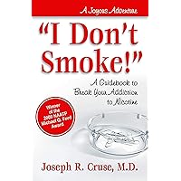 I Don't Smoke!: A Guidebook to Break Your Addiction to Nicotine (Joyous Adventures) I Don't Smoke!: A Guidebook to Break Your Addiction to Nicotine (Joyous Adventures) Kindle Paperback