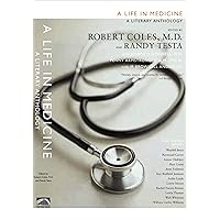 A Life in Medicine: A Literary Anthology A Life in Medicine: A Literary Anthology Kindle Paperback Hardcover