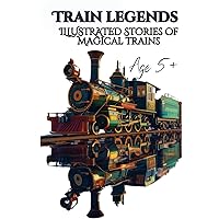 Train Legends: Stories of Magical Trains Train Legends: Stories of Magical Trains Paperback Kindle
