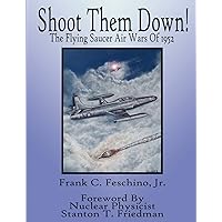 Shoot Them Down! - The Flying Saucer Air Wars Of 1952 Shoot Them Down! - The Flying Saucer Air Wars Of 1952 Paperback