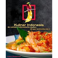 Kuliner Indonesia: de culinaire Indonesische keuken (Dutch Edition) Kuliner Indonesia: de culinaire Indonesische keuken (Dutch Edition) Kindle