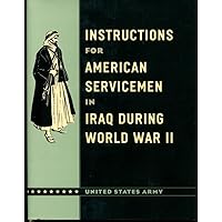 Instructions for American Servicemen in Iraq during World War II Instructions for American Servicemen in Iraq during World War II Hardcover Kindle Paperback