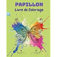 Papillon Livre de Coloriage: Livre de coloriage de papillons pour les enfants: 20 pages de coloriage de papillons complètement uniques Livre ... les jeunes enfants, 2-8 ans. (French Edition)