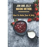 Jam And Jelly Making Method: How To Make Jam & Jelly