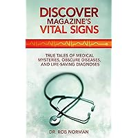 Discover Magazine's Vital Signs: True Tales of Medical Mysteries, Obscure Diseases, and Life-Saving Diagnoses Discover Magazine's Vital Signs: True Tales of Medical Mysteries, Obscure Diseases, and Life-Saving Diagnoses Kindle Audible Audiobook Paperback