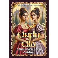 Cindy and Ella: A Retelling of Cinderella (The Fairy Tale Twins Book 1)