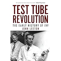 Test Tube Revolution: The Early History of IVF Test Tube Revolution: The Early History of IVF Paperback