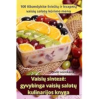 Vaisių sinteze: gyvybinga vaisių salotų kulinarijos knyga (Lithuanian Edition)