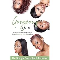 Gorgeous Skin: What You Need to Know to Have Beautiful Skin Every Day Gorgeous Skin: What You Need to Know to Have Beautiful Skin Every Day Kindle Paperback