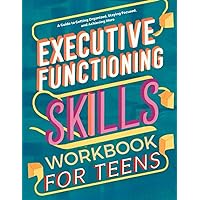 Executive Functioning Skills Workbook for Teens (13-16): A Guide to Getting Organized, Staying Focused, and Achieving More (Mental Health and Wellness for teens and pre-teens) Executive Functioning Skills Workbook for Teens (13-16): A Guide to Getting Organized, Staying Focused, and Achieving More (Mental Health and Wellness for teens and pre-teens) Paperback