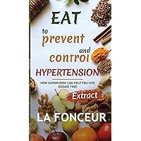 Eat to Prevent and Control Hypertension: Extract edition Eat to Prevent and Control Hypertension: Extract edition Hardcover Paperback