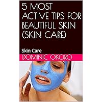 5 MOST ACTIVE TIPS FOR BEAUTIFUL SKIN (SKIN CARE): Skin Care