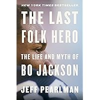 The Last Folk Hero: The Life and Myth of Bo Jackson The Last Folk Hero: The Life and Myth of Bo Jackson Hardcover Kindle Audible Audiobook Paperback Audio CD