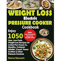 Weight Loss Electric Pressure Cooker Cookbook: Enjoy 1050 New, Low Carb, Weight Loss Recipes for Instant Pot, Power XL, Mealthy, Cuisinart, Müeller, Cosori, Tower, GoWise & Other Pressure Cookers Weight Loss Electric Pressure Cooker Cookbook: Enjoy 1050 New, Low Carb, Weight Loss Recipes for Instant Pot, Power XL, Mealthy, Cuisinart, Müeller, Cosori, Tower, GoWise & Other Pressure Cookers Kindle Hardcover Paperback