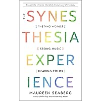 The Synesthesia Experience: Tasting Words, Seeing Music, and Hearing Color The Synesthesia Experience: Tasting Words, Seeing Music, and Hearing Color Paperback Audible Audiobook Kindle Audio CD