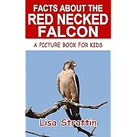 Facts About the Red Necked Falcon (A Picture Book For Kids 602) Facts About the Red Necked Falcon (A Picture Book For Kids 602) Kindle Paperback