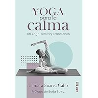 Yoga para la calma: Yin Yoga, estrés y emociones (Plus vitae) Yoga para la calma: Yin Yoga, estrés y emociones (Plus vitae) Paperback Kindle Edition