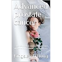 Advanced prostate cancer : Advanced prostate cancer (stage 4): Signs, symptoms, and treatment - Medical review Advanced prostate cancer : Advanced prostate cancer (stage 4): Signs, symptoms, and treatment - Medical review Kindle