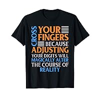 Cross Fingers Luck Sarcastic Funny Superstitious Quote Meme T-Shirt