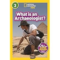 National Geographic Readers: What Is an Archaeologist? (L3) National Geographic Readers: What Is an Archaeologist? (L3) Paperback Kindle Library Binding