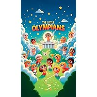 The Little Olympians: Mount Olympus Academy: Unleashing the Greek Myth Heroes Within The Little Olympians: Mount Olympus Academy: Unleashing the Greek Myth Heroes Within Kindle Paperback