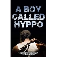 A Boy Called Hyppo (Genocide Against the Tutsi in Rwanda)