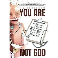 YOU ARE NOT GOD: 40 Days and 40 Nights that Prove God Is Bigger than Any Diagnosis YOU ARE NOT GOD: 40 Days and 40 Nights that Prove God Is Bigger than Any Diagnosis Paperback Kindle