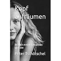 Kopf aufräumen: Wie ich meine Gedanken sortiere (Ich mache Dir Licht am Rad!) (German Edition) Kopf aufräumen: Wie ich meine Gedanken sortiere (Ich mache Dir Licht am Rad!) (German Edition) Kindle Paperback