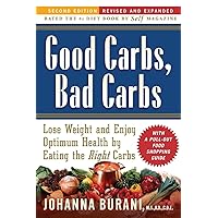 Good Carbs, Bad Carbs: Lose Weight and Enjoy Optimum Health and Vitality by Eating the Right Carbs, Second Edition-Revised and Updated Good Carbs, Bad Carbs: Lose Weight and Enjoy Optimum Health and Vitality by Eating the Right Carbs, Second Edition-Revised and Updated Paperback