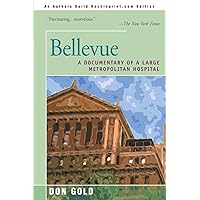 Bellevue: A Documentary of a Large Metropolitan Hospital Bellevue: A Documentary of a Large Metropolitan Hospital Paperback Hardcover