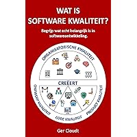 Wat is Software Kwaliteit?: Begrijp wat echt belangrijk is in softwareontwikkeling (Dutch Edition) Wat is Software Kwaliteit?: Begrijp wat echt belangrijk is in softwareontwikkeling (Dutch Edition) Kindle Paperback