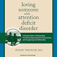 Loving Someone with Attention Deficit Disorder: A Practical Guide to Understanding Your Partner, Improving Your Communication, and Strengthening Your Relationship Loving Someone with Attention Deficit Disorder: A Practical Guide to Understanding Your Partner, Improving Your Communication, and Strengthening Your Relationship Audible Audiobook Paperback Kindle Audio CD