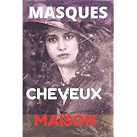 Masques Cheveux Maison: Recette de produit de beaute fait maison facile. Seuls les produits naturels - mes produits de beauté sont dans ma cuisine. & ... Notes. (Jeunesse et Beauté) (French Edition)