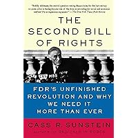 The Second Bill of Rights: FDR's Unfinished Revolution -- And Why We Need It More Than Ever The Second Bill of Rights: FDR's Unfinished Revolution -- And Why We Need It More Than Ever Paperback Kindle Hardcover
