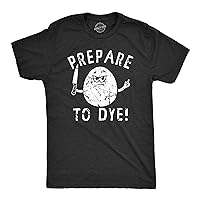 Mens Prepare to Dye T Shirt Funny Easter Sunday Dyeing Eggs Threat Tee for Guys