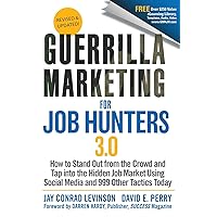 Guerrilla Marketing for Job Hunters 3.0: How to Stand Out from the Crowd and Tap Into the Hidden Job Market using Social Media and 999 other Tactics Today Guerrilla Marketing for Job Hunters 3.0: How to Stand Out from the Crowd and Tap Into the Hidden Job Market using Social Media and 999 other Tactics Today Paperback Kindle
