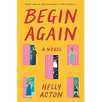 Begin Again: A Novel Begin Again: A Novel Kindle Hardcover Audible Audiobook Paperback Audio CD