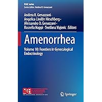 Amenorrhea: Volume 10: Frontiers in Gynecological Endocrinology (ISGE Series) Amenorrhea: Volume 10: Frontiers in Gynecological Endocrinology (ISGE Series) Hardcover Kindle Paperback