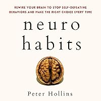 Neuro-Habits: Rewire Your Brain to Stop Self-Defeating Behaviors and Make the Right Choice Every Time: Understand Your Brain Better, Book 7 Neuro-Habits: Rewire Your Brain to Stop Self-Defeating Behaviors and Make the Right Choice Every Time: Understand Your Brain Better, Book 7 Audible Audiobook Paperback Kindle Hardcover