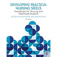 Developing Practical Nursing Skills: Foundations for Nursing and Healthcare Students Developing Practical Nursing Skills: Foundations for Nursing and Healthcare Students Kindle Hardcover Paperback